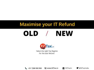 Maximum refund by choosing old or new tax regime