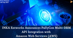 INKA Entworks Announces PallyCon Multi-DRM API Integration with Amazon Web Services (AWS)