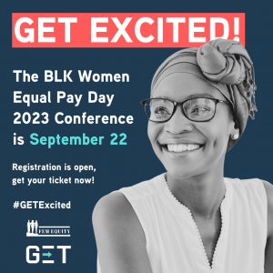 Get excited! The BLK Women Equal Pay Day 2023 Conference is September 22 in Baltimore, Maryland.