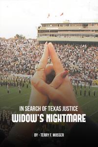 Terry Mosser's book "In Search of Texas Justice Widow's Nightmare” serves as a powerful reminder of the human spirit's ability to triumph even in the darkest of times.