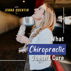 Jenna Quentin holding a podcast microphone in a tunnel, words What Chiropractic Doesn't cure Podcast in white