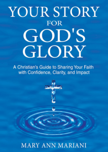 Your Story For God's Glory by Mary Ann Mariani